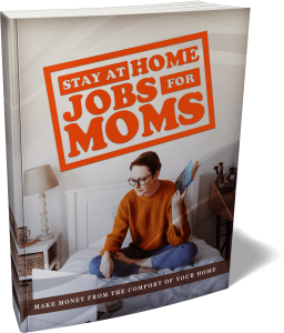 Stay At Home Jobs For Moms Ebook